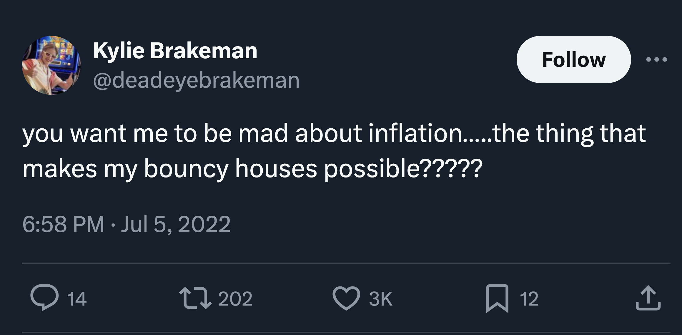 screenshot - Kylie Brakeman you want me to be mad about inflation.....the thing that makes my bouncy houses possible????? 14 7 12